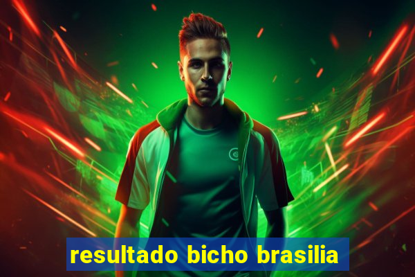 resultado bicho brasilia